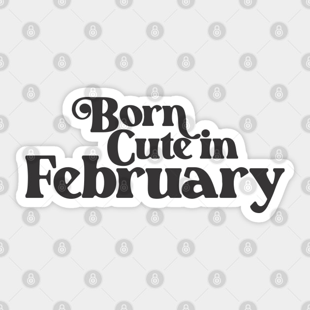 Born Cute in February - Birth Month - Birthday Gift Sticker by Vector-Artist